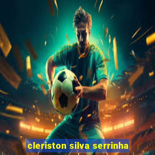 cleriston silva serrinha